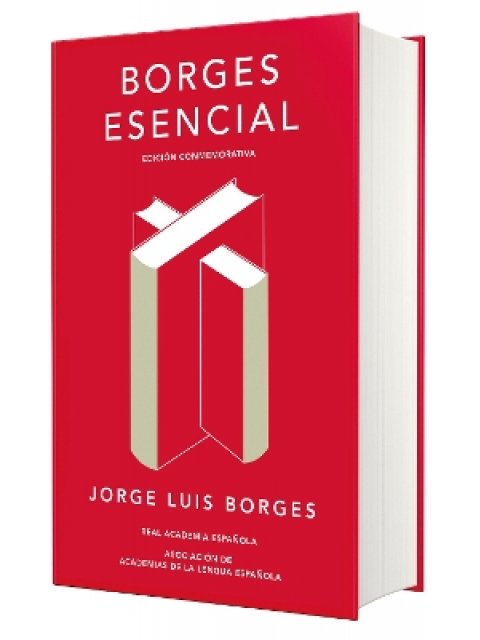 BORGES ESENCIAL EDICION CONMEMORATIVA DE LA RAE Y LA ASALE