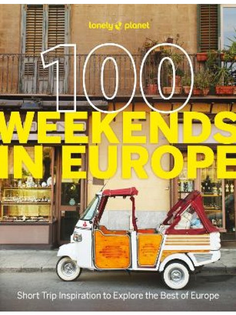 LONELY PLANET, 100 WEEKENDS IN EUROPE