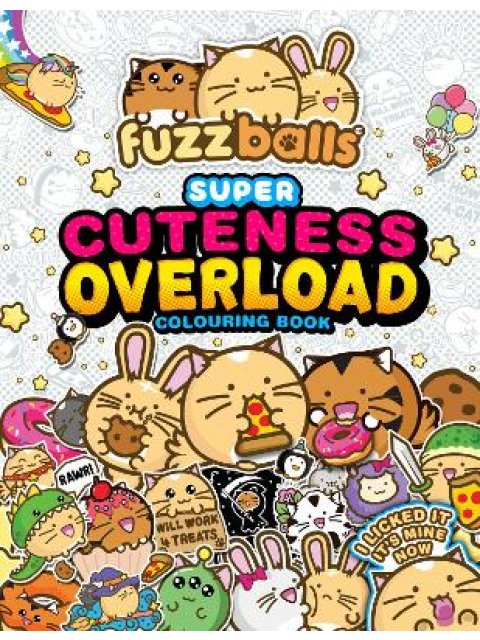 Fuzzballs Super Cuteness Overload Colouring Book : Join the Fuzzballs' Adventures with Silly Scenes,