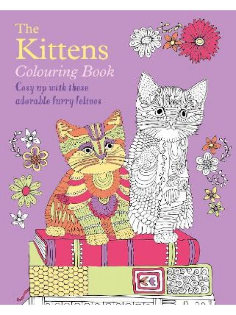 The Kittens Colouring Book : Cosy Up with these Adorable Furry Felines