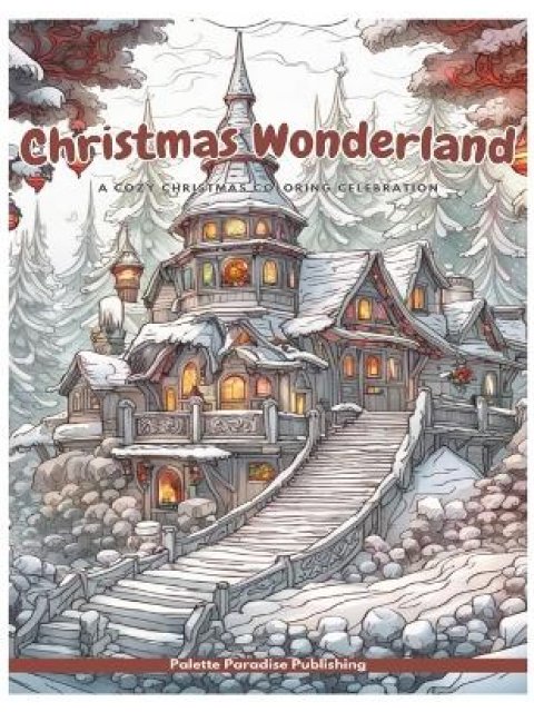 Christmas Wonderland : A Cozy Christmas Coloring Celebration