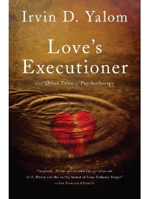 LOVE'S EXECUTIONER AND OTHER TALES OF PSYCHOTHERAPY 2ND ED PB