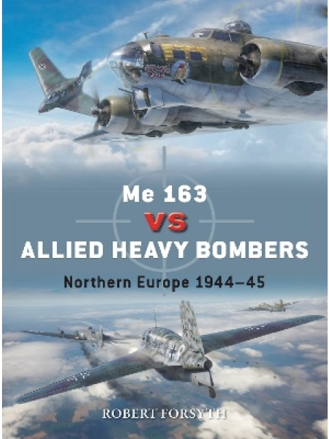 ME 163 VS ALLIED HEAVY BOMBERS : NORTHERN EUROPE 1944 - 45 PB