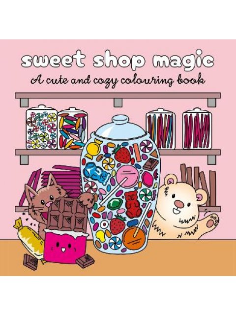 Cozy Sweet Shop : A Cute Colouring Book