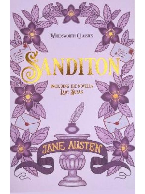 WORDSWORTH CLASSICS : Sanditon : And Other Works