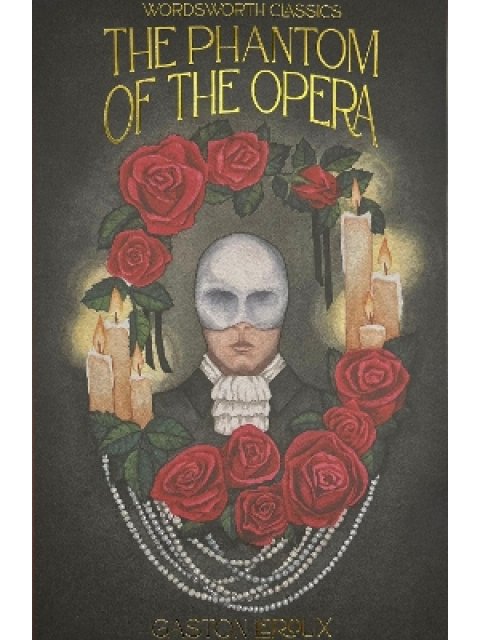 WORDSWORTH CLASSICS : The Phantom of the Opera