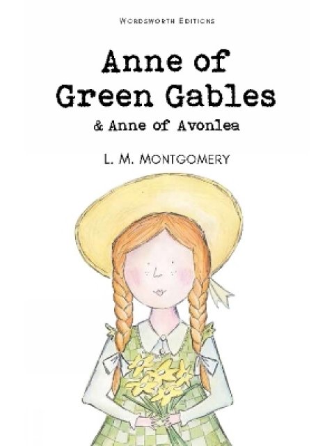 WORDSWORTH CLASSICS : Anne of Green Gables & Anne of Avonlea