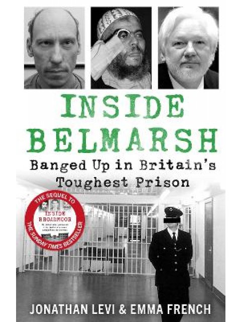 INSIDE BELMARSH : BANGED UP IN BRITAIN'S TOUGHEST PRISON PB