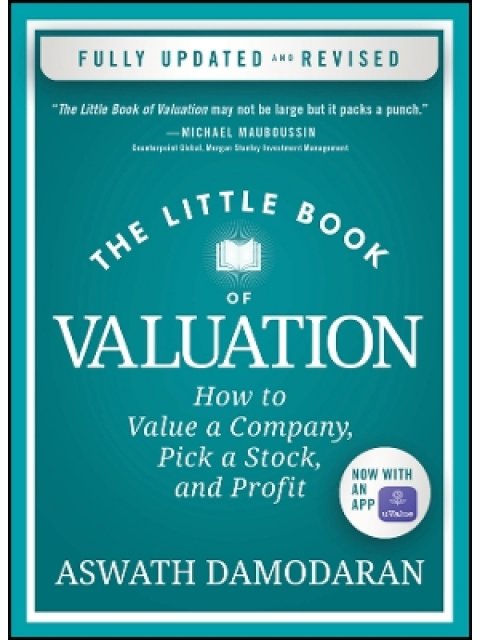 THE LITTLE BOOK OF VALUATION : HOW TO VALUE A COMPANY, PICK A STOCK, AND PROFIT