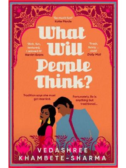 WHAT WILL PEOPLE THINK? : JANE AUSTEN MEETS BOLLYWOOD IN THIS WARM AND WITTY NOVEL ABOUT COMMUNITY, 