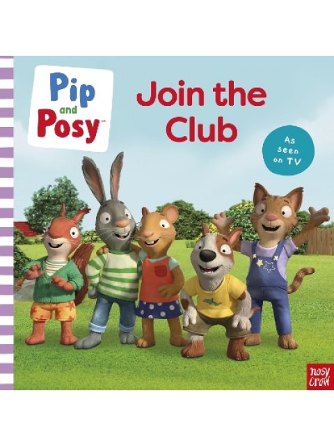 PIP AND POSY: JOIN THE CLUB A TV TIE-IN PICTURE BOOK PB