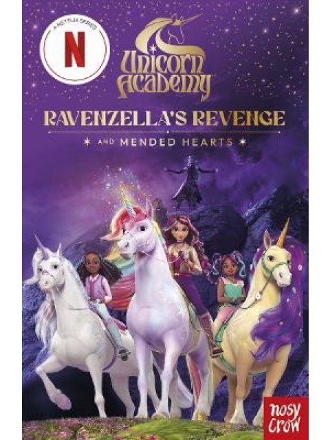 UNICORN ACADEMY: RAVENZELLA'S REVENGE AND MENDED HEARTS : AN ILLUSTRATED FIRST CHAPTER BOOK FOR FANS