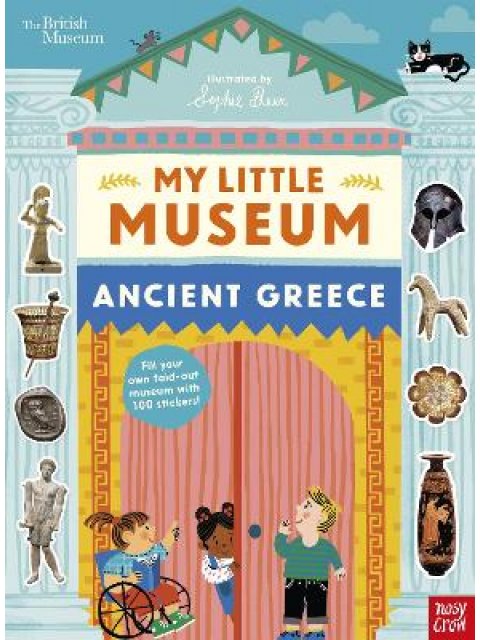 BRITISH MUSEUM: MY LITTLE MUSEUM: ANCIENT GREECE PB