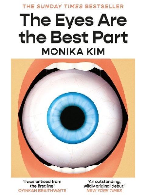 THE EYES ARE THE BEST PART : THE SUNDAY TIMES BESTSELLING 'GOOD FOR HER' K-THRILLER PB