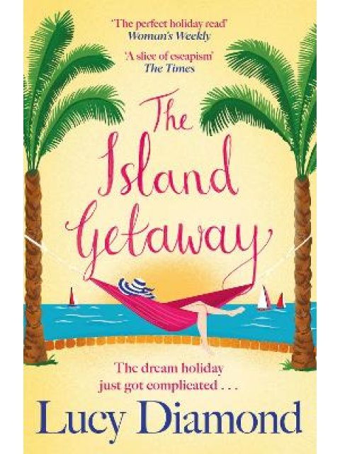 THE ISLAND GETAWAY : THE PERFECT NEW ESCAPIST READ FROM THE BESTSELLING AUTHOR PB