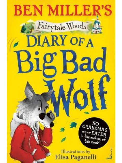 DIARY OF A BIG BAD WOLF : YOUR FAVOURITE FAIRYTALES FROM A BIG BAD POINT OF VIEW! VOLUME 1 PB