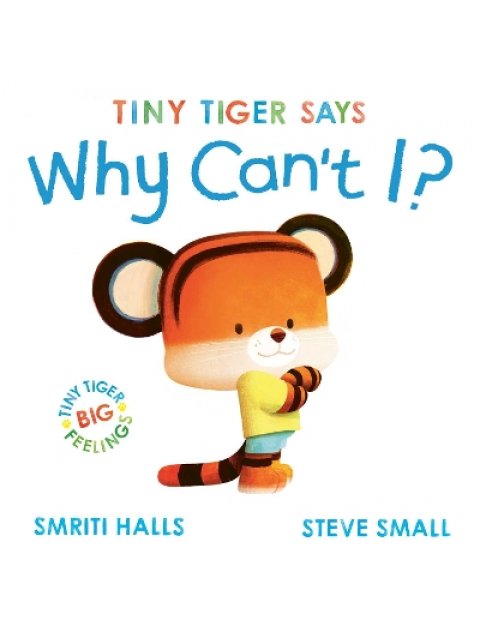 TINY TIGER SAYS WHY CAN'T I? PB