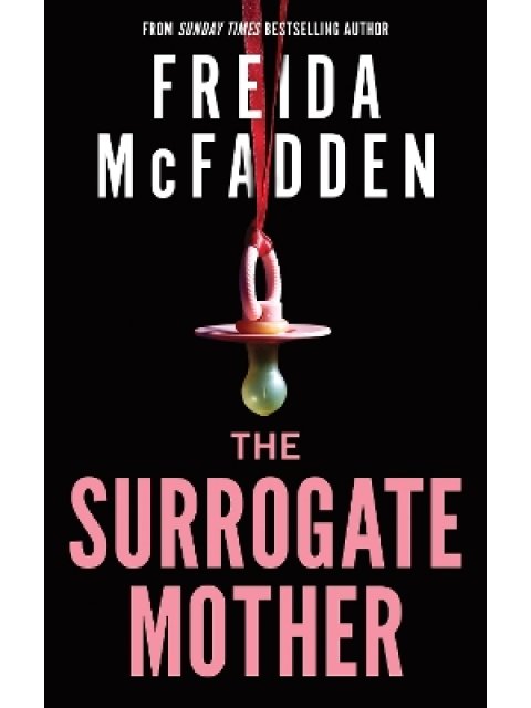 THE SURROGATE MOTHER : A SUSPENSEFUL PSYCHOLOGICAL THRILLER FROM THE AUTHOR OF THE HOUSEMAID BOOKS P
