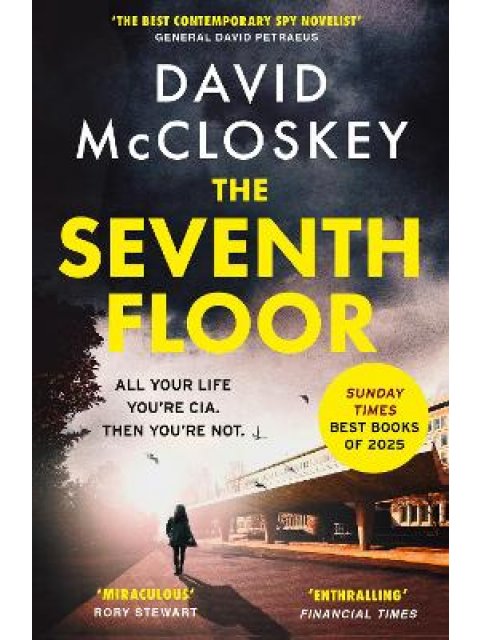 THE SEVENTH FLOOR : SUNDAY TIMES BESTSELLER FROM AUTHOR OF DAMASCUS STATION AND CO-HOST OF HIT PODCA