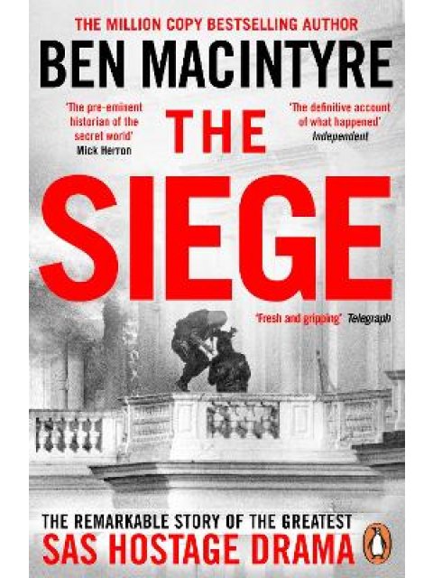The Siege : The Remarkable Story of the Greatest SAS Hostage Drama PB