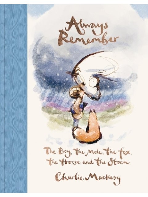 Always Remember : The Boy, the Mole, the Fox, the Horse and the Storm