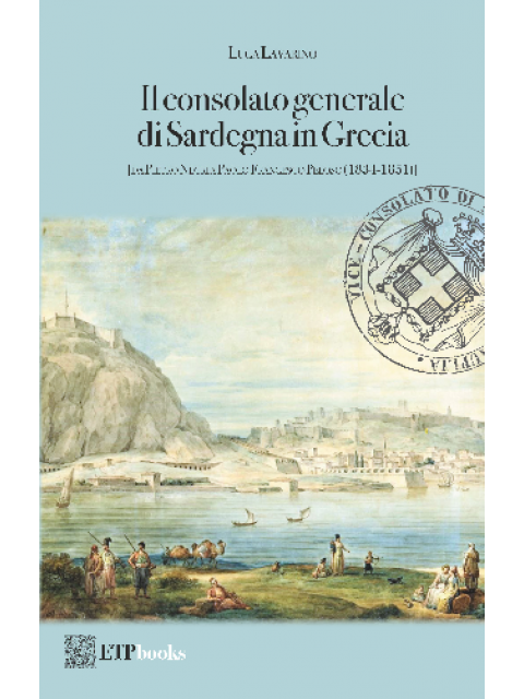IL CONSOLATO GENERALE DI SARDEGNA IN GRECIA [DA PIETRO NEGRI A PAOLO FRANCESCO PELOSO (1834-1851)]