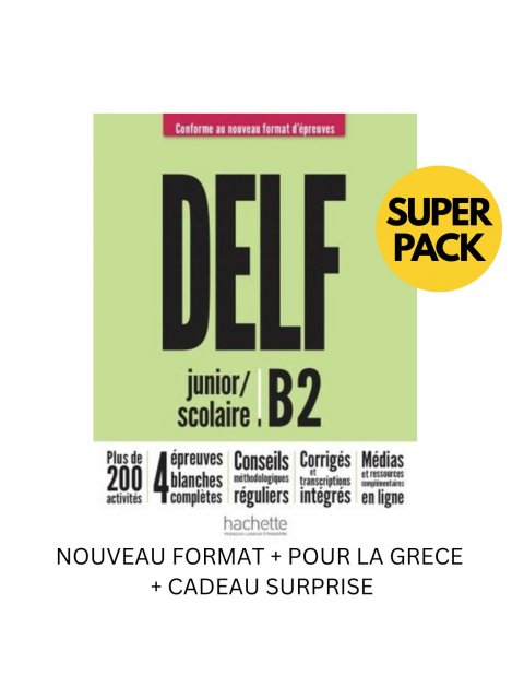 DELF SCOLAIRE ET JUNIOR B2 SUPER PACK (NOUVEAU FORMAT + POUR LA GRECE + CADEAU SURPRISE)