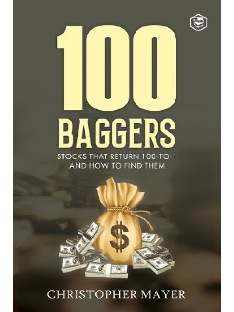 100 Baggers : Stocks That Return 100-to-1 and How To Find Them