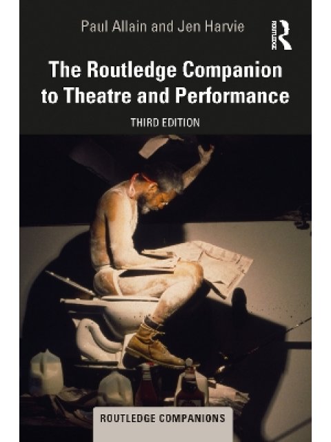 The Routledge Companion to Theatre and Performance