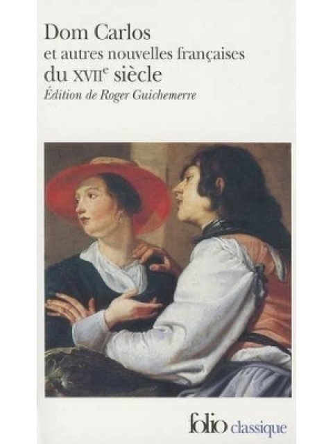 DOM CARLOS ET AUTRES NOUVELLES FRANCAISES DU XVIIE SIECLE