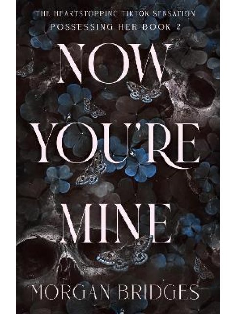 Image for Now You're Mine : The viral dark stalker romance everyone is talking about!