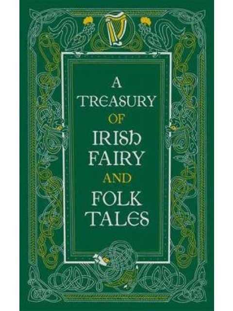 A TREASURY OF IRISH FAIRY AND FOLK TALES HC
