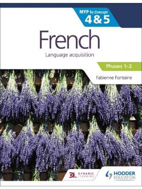 FRENCH FOR THE IB MYP 4&5 (EMERGENT/PHASES 1-2)