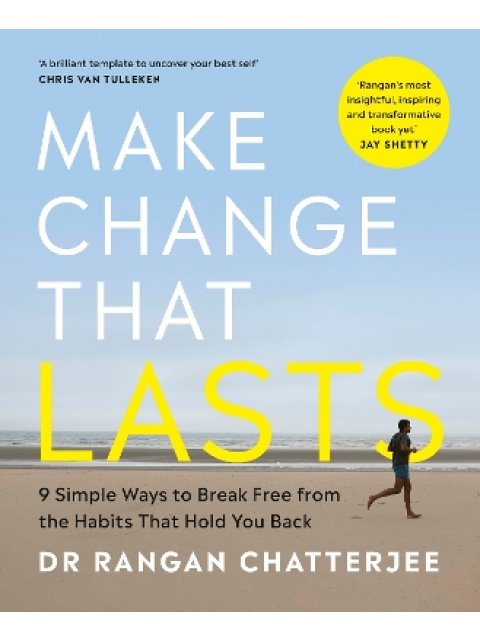 Make Change That Lasts : 9 Simple Ways to Break Free from the Habits that Hold You Back