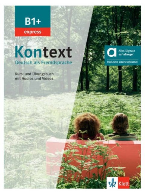KONTEXT EXPRESS B1+ KURS - UND ÜBUNGSBUCH HYBRIDE AUSGABE ALLANGO