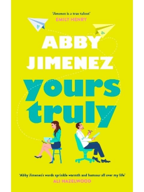 Yours Truly : A charming and hilarious second-chance rom-com from the author of THE FRIEND ZONE