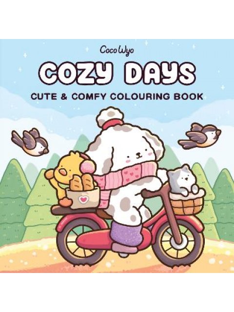 COZY DAYS: CUTE AND COMFY COLOURING BOOK