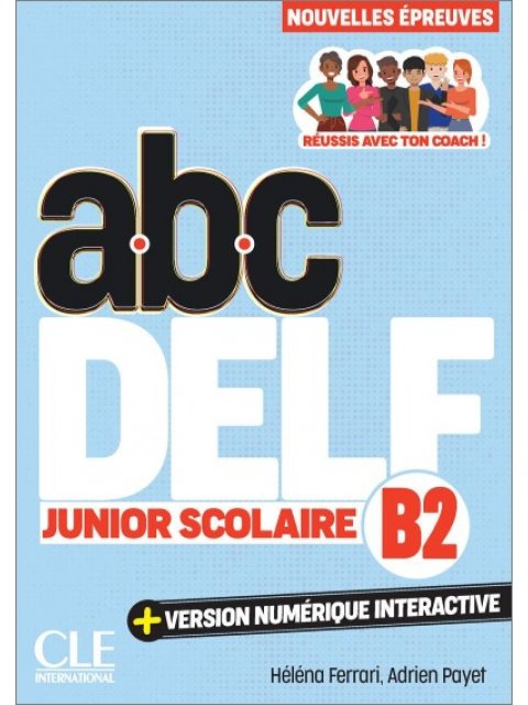 ABC DELF JUNIOR SCOLAIRE B2 (+ VERSION NUMÉRIQUE) 3RD ED