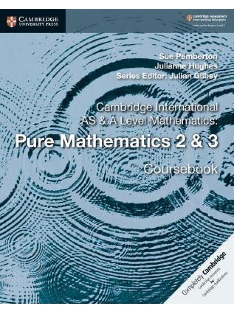 Cambridge International AS & A Level Mathematics: Pure Mathematics 2 & 3 Coursebook