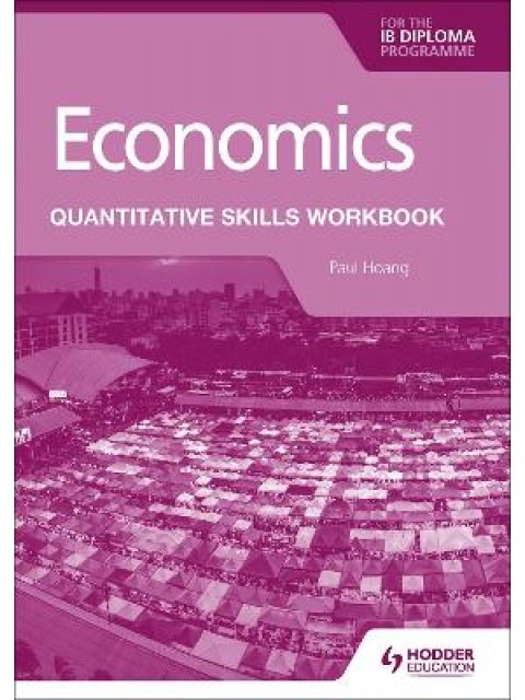 Economics for the IB Diploma: Quantitative Skills Workbook