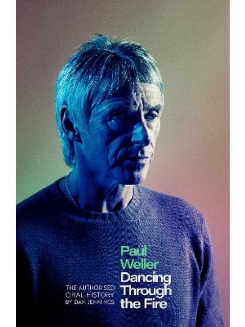 PAUL WELLER : DANCING THROUGH THE FIRE PB