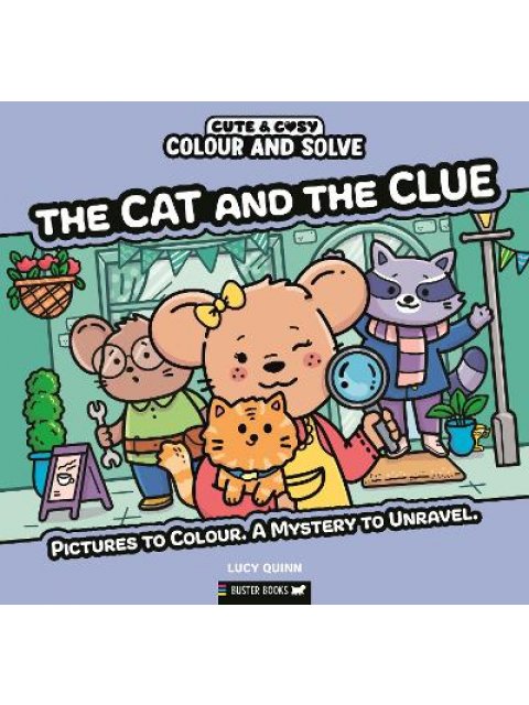 Colour and Solve: The Cat and the Clue : Pictures to colour. A mystery to unravel.