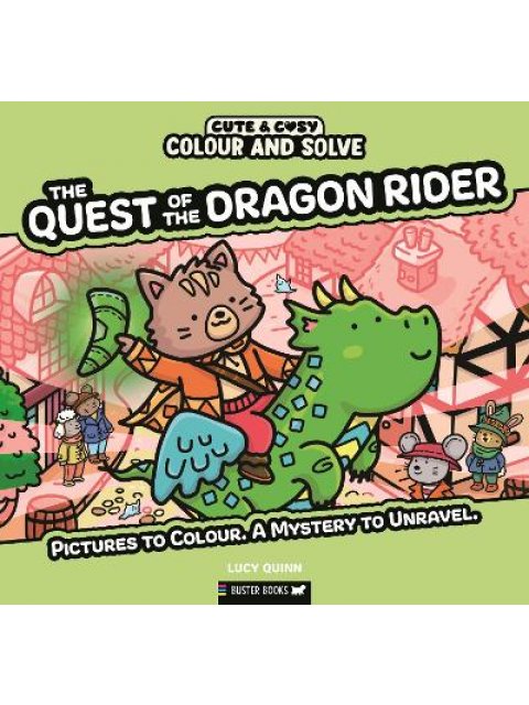 Colour and Solve: Quest of the Dragon Riders : Pictures to colour. A mystery to unravel.