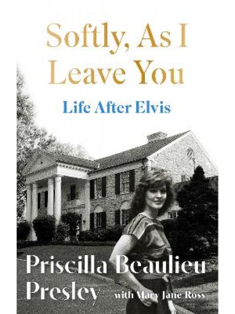 SOFTLY, AS I LEAVE YOU : LIFE AFTER ELVIS