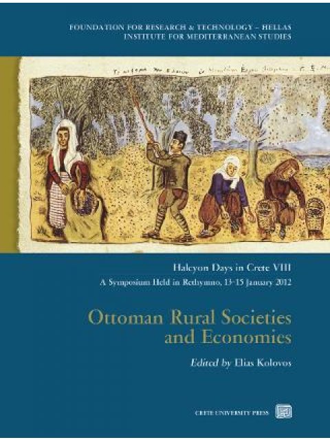 OTTOMAN RURAL SOCIETIES AND ECONOMIES (8TH HALCYON DAYS SYMPOSIUM IN CRETE, RETHYMNO 2012)