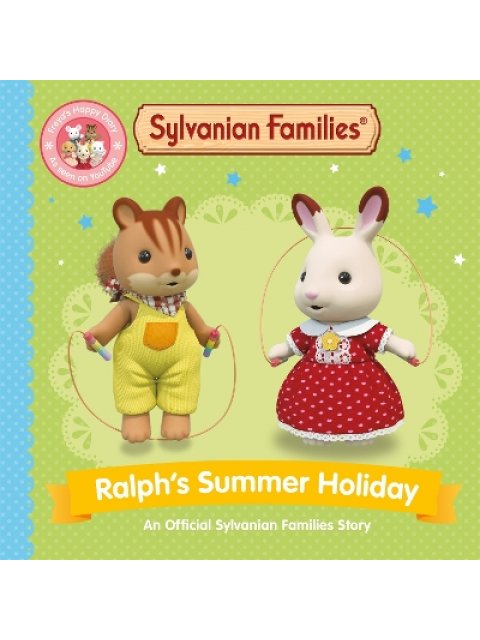 Sylvanian Families: Ralph's Summer Holiday : An Official Sylvanian Families Story PB