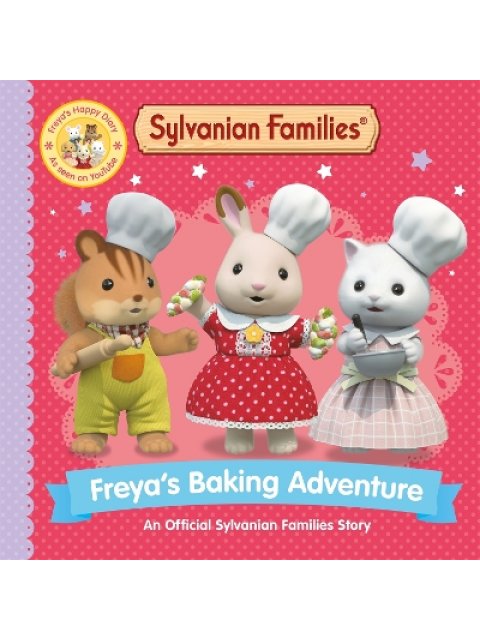 Sylvanian Families: Freya's Baking Adventure : An Official Sylvanian Families Story PB