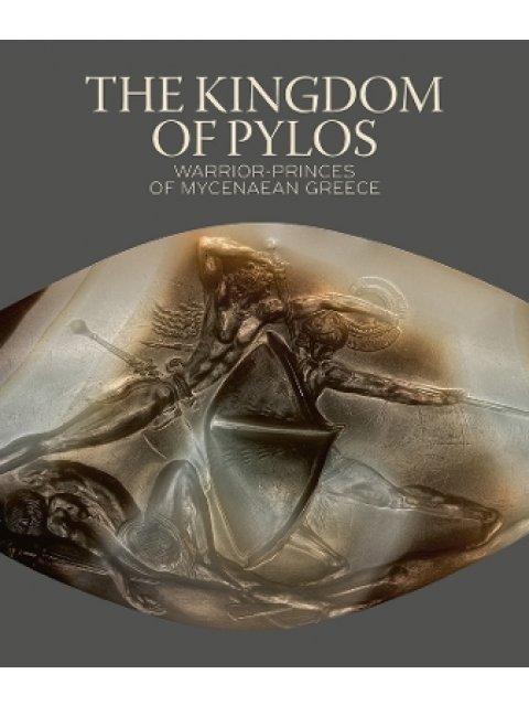 THE KINGDOM OF PYLOS :Warrior-princes of Mycenaean Greece
