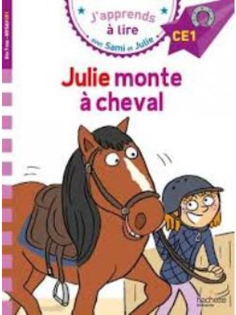 J'APPRENDS A LIRE AVEC SAMI ET JULIE JULIE MONTE A CHEVAL CE1
