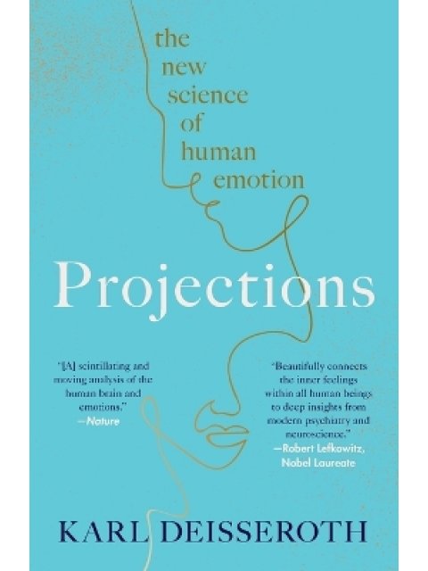 PROJECTIONS : THE NEW SCIENCE OF HUMAN EMOTION PB